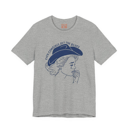 Cowgirl Blues Tee — "Even Cowgirls Get the Blues" Graphic T-Shirt