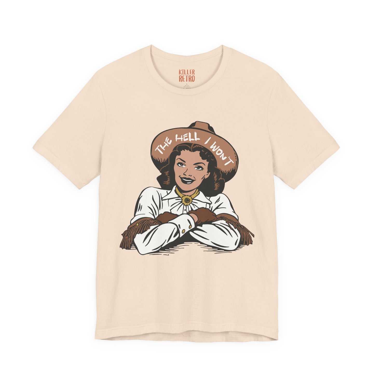 Cowgirl Graphic Tee — "The Hell I Won't" Retro Western Shirt