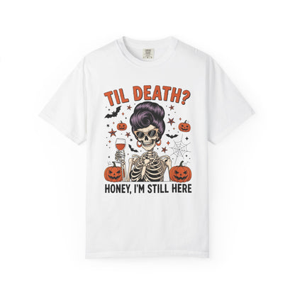 Spooky Unisex T-Shirt - "Til Death? Honey, I'm Still Here" - Halloween Tee