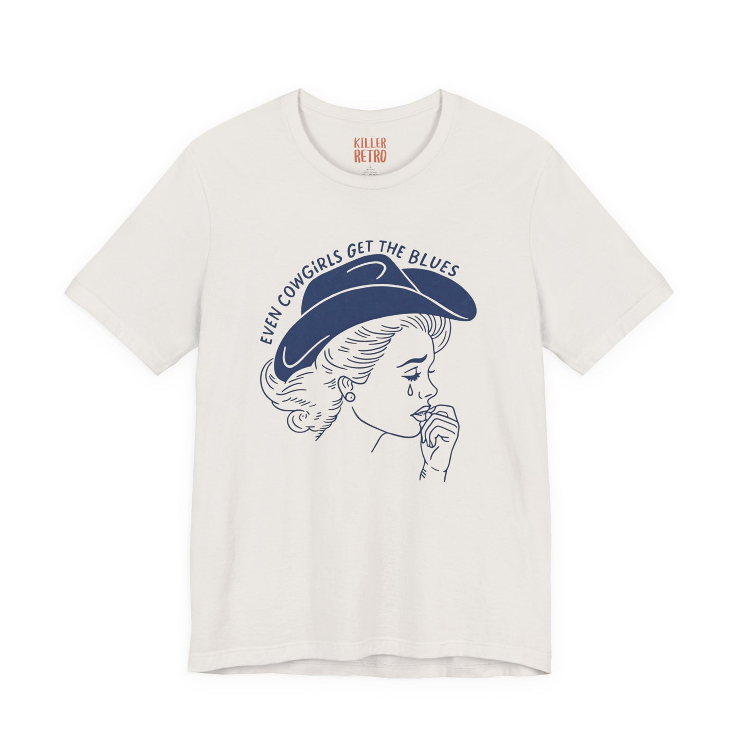 Cowgirl Blues Tee — "Even Cowgirls Get the Blues" Graphic T-Shirt