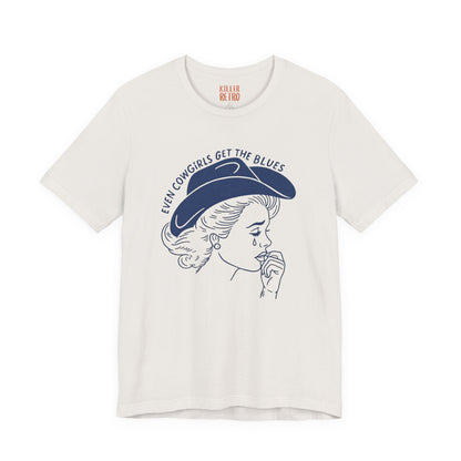 Cowgirl Blues Tee — "Even Cowgirls Get the Blues" Graphic T-Shirt
