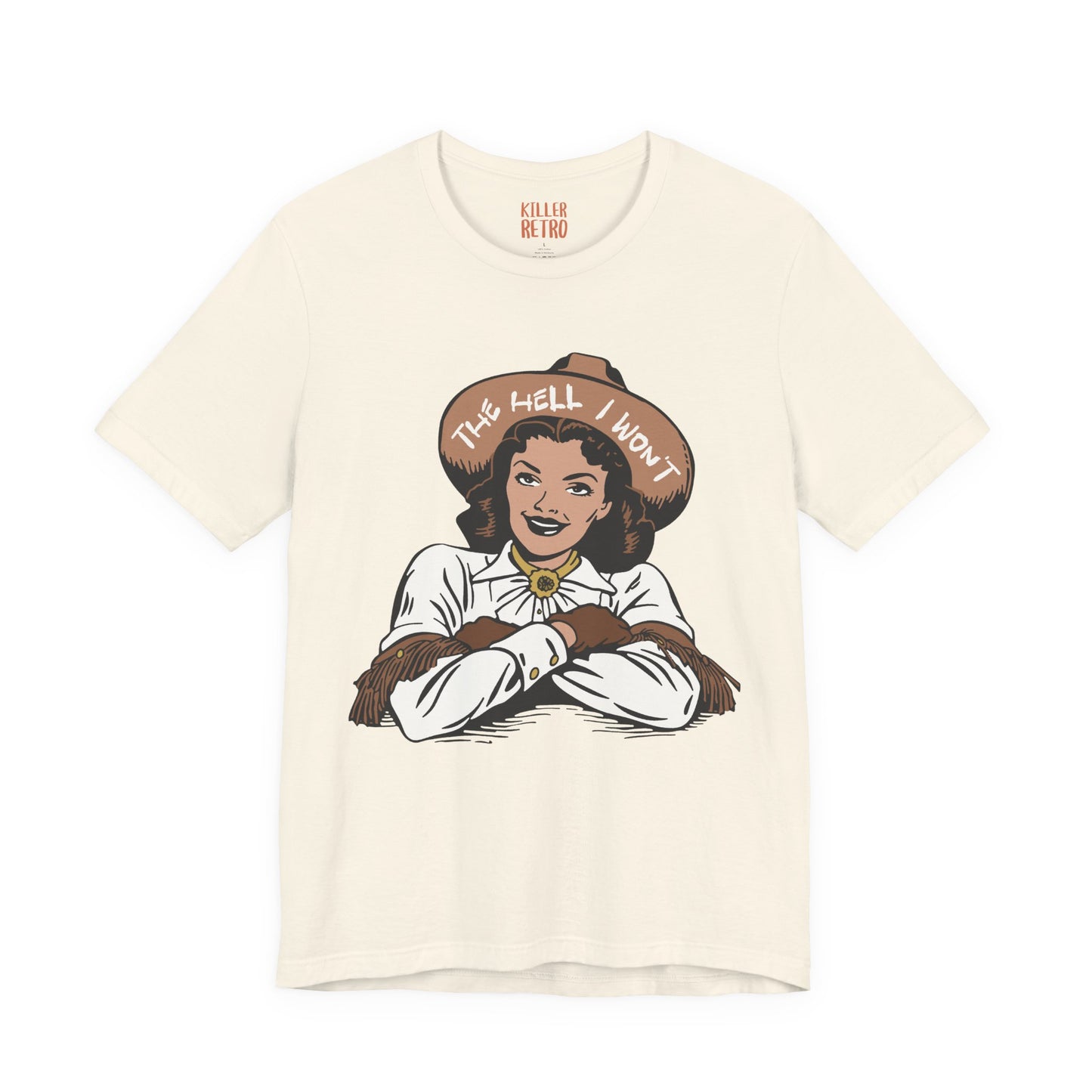 Cowgirl Graphic Tee — "The Hell I Won't" Retro Western Shirt
