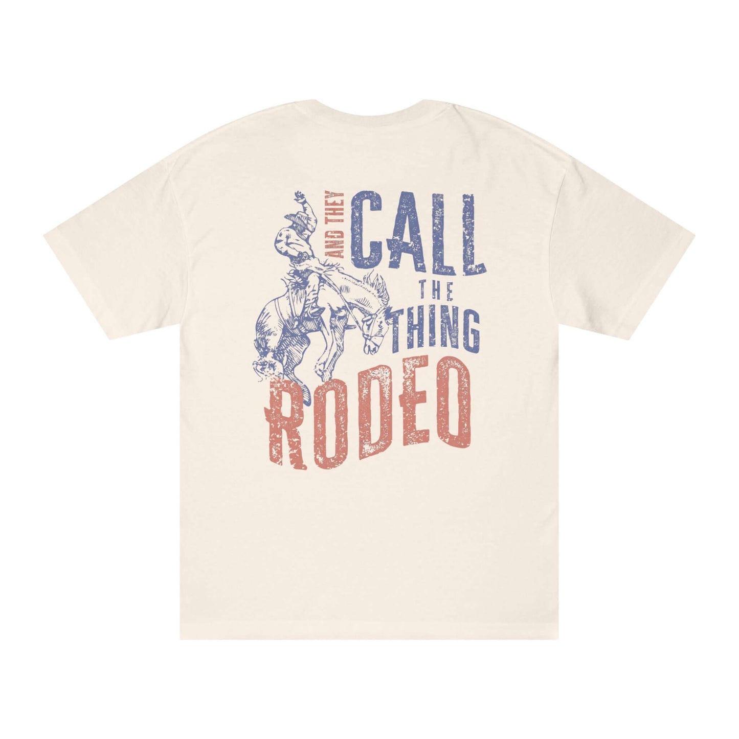 Rodeo Western Cowboy T-Shirt back design featuring a cowboy and horse with distressed print 'And They Call The Thing Rodeo'.