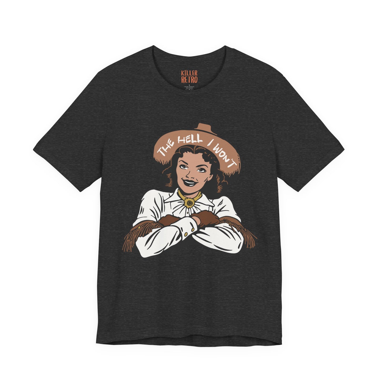 Cowgirl Graphic Tee — "The Hell I Won't" Retro Western Shirt