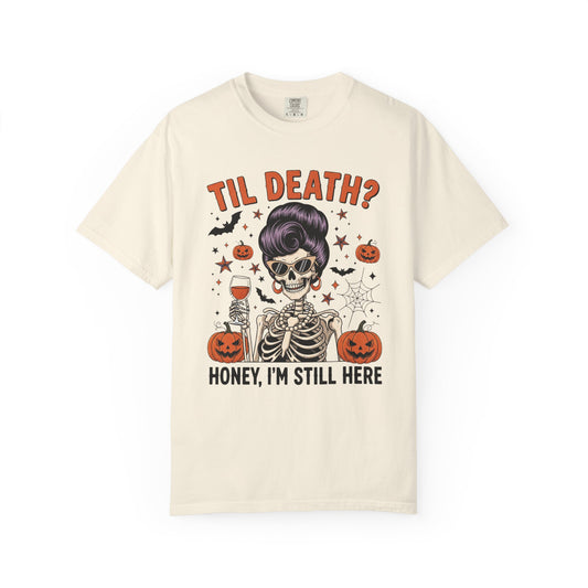 Spooky Unisex T-Shirt - "Til Death? Honey, I'm Still Here" - Halloween Tee