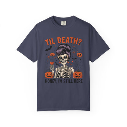 Spooky Unisex T-Shirt - "Til Death? Honey, I'm Still Here" - Halloween Tee