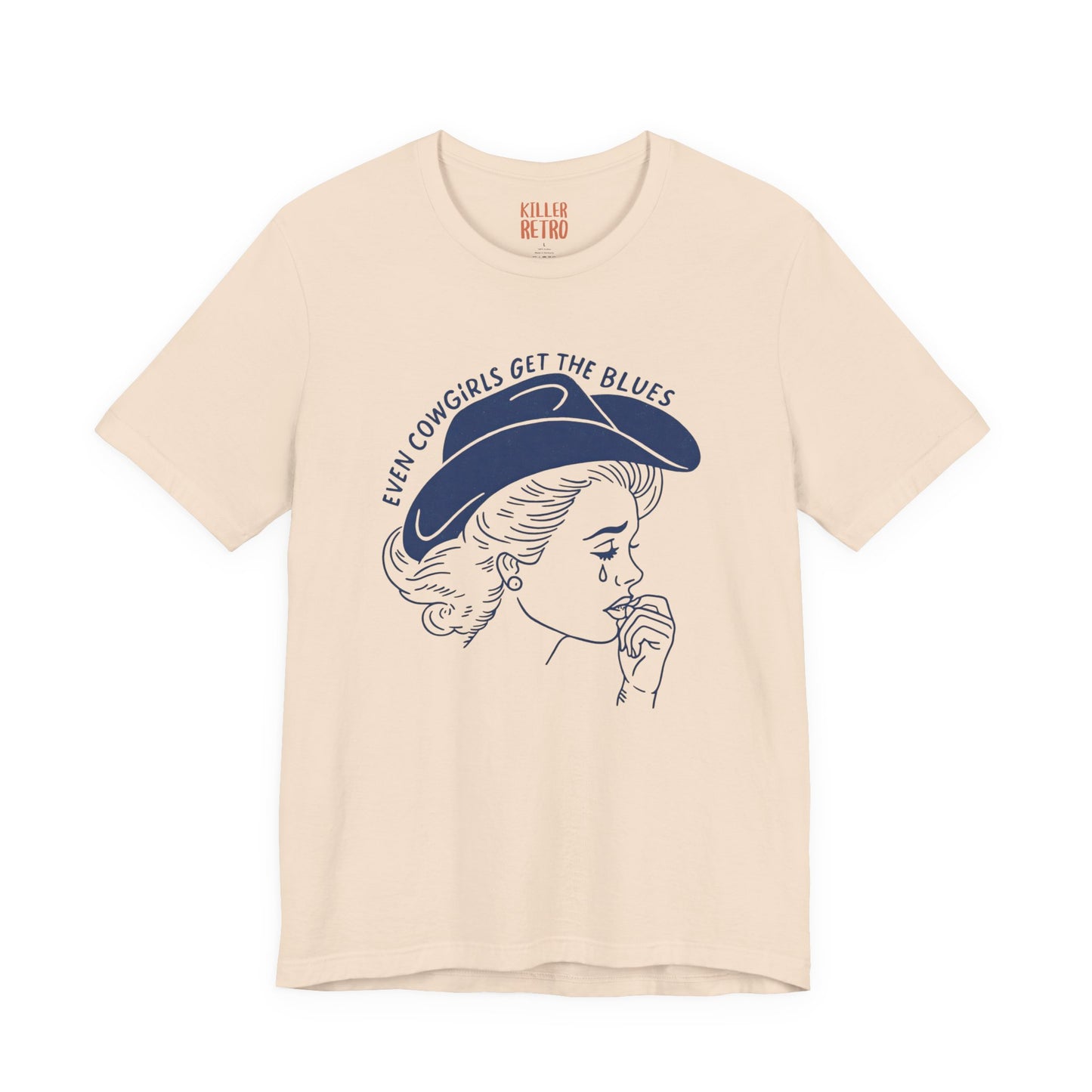 Cowgirl Blues Tee — "Even Cowgirls Get the Blues" Graphic T-Shirt