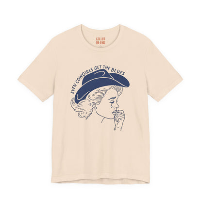 Cowgirl Blues Tee — "Even Cowgirls Get the Blues" Graphic T-Shirt