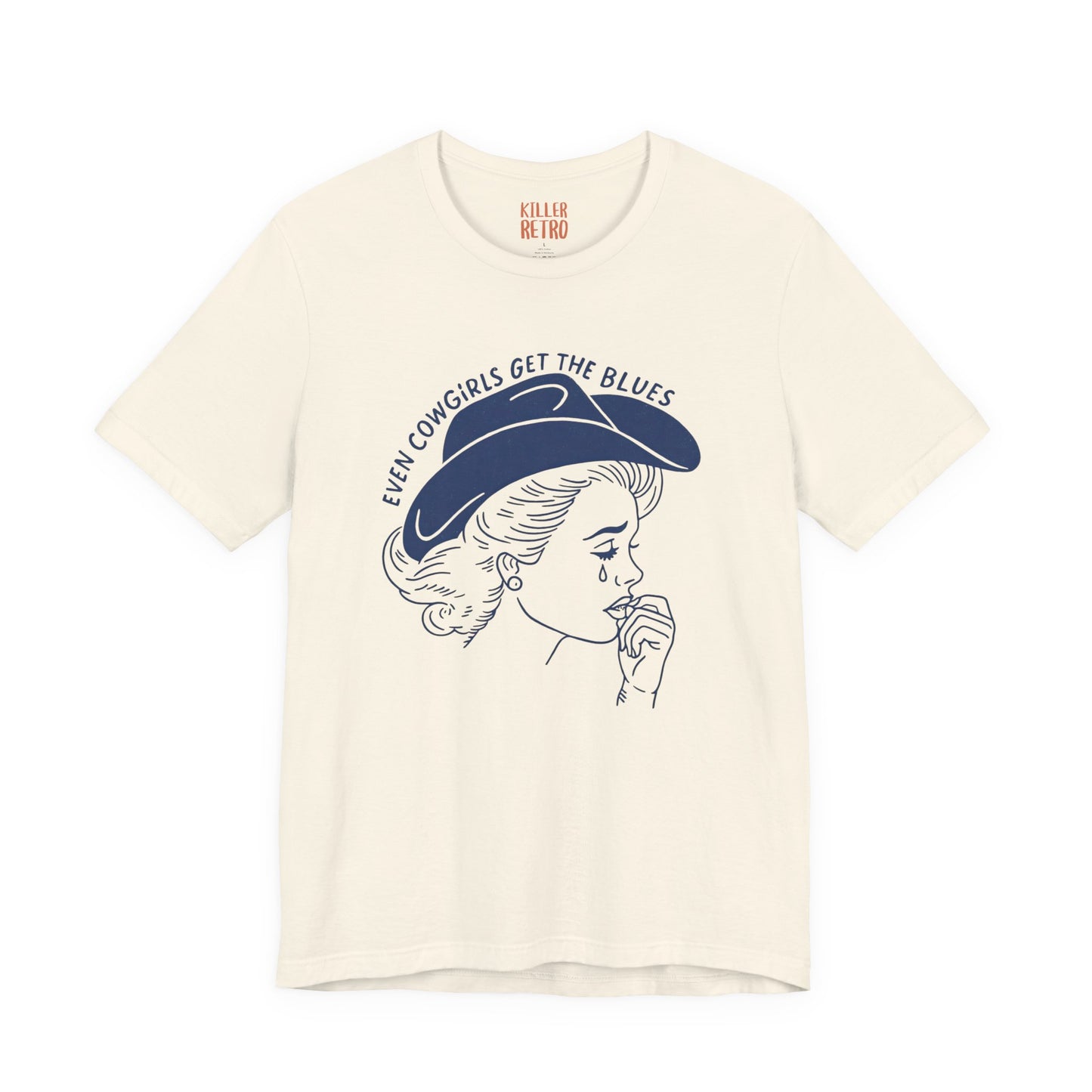Cowgirl Blues Tee — "Even Cowgirls Get the Blues" Graphic T-Shirt