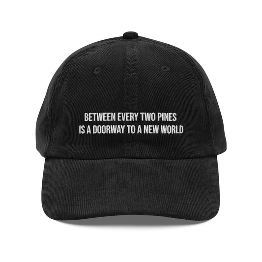 Between Every Two Pine Quote Vintage Corduroy Cap - KILLER RETRO
