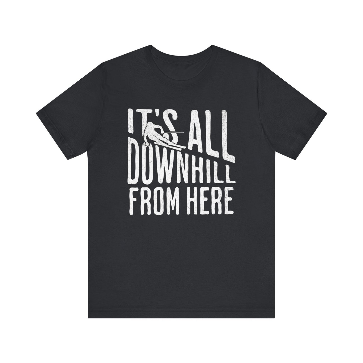 Funny Ski Tee: It's All Downhill From Here T-Shirt. - KILLER RETRO