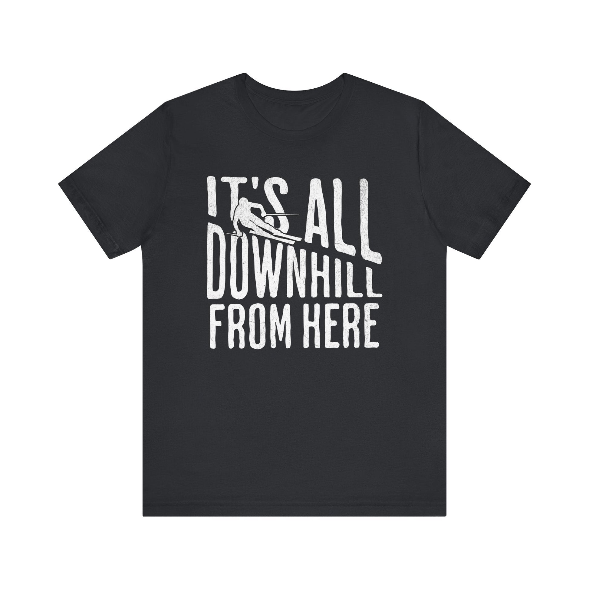 Funny Ski Tee: It's All Downhill From Here T-Shirt. - KILLER RETRO