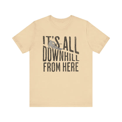 Funny Ski Tee: It's All Downhill From Here T-Shirt. - KILLER RETRO
