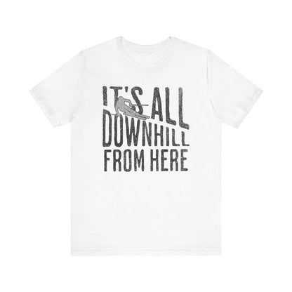 Funny Ski Tee: It's All Downhill From Here T-Shirt. - KILLER RETRO